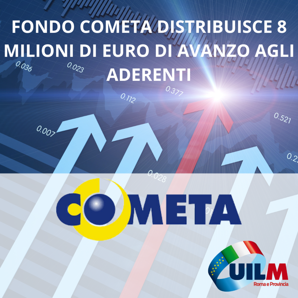 IL FONDO COMETA DISTRIBUISCE AGLI ISCRITTI 8 MILIONI DI EURO DI AVANZO